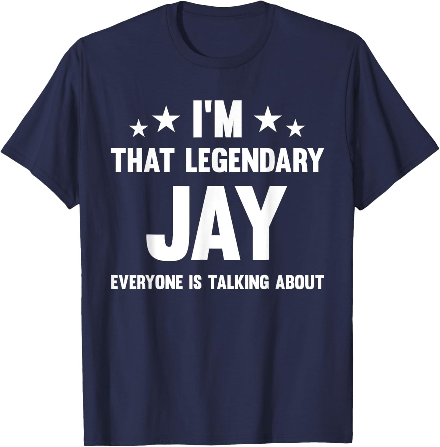 Jay Personal First Name I'm That Legendary Jay Funny Jay T-Shirt - T-Shirt | Navy