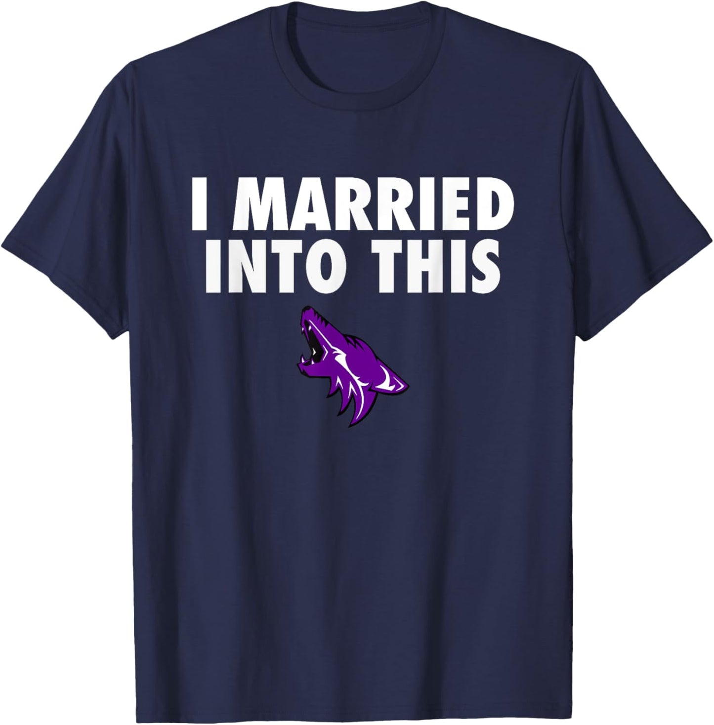 Anna Coyotes Logo I Married Into This HS T-Shirt - T-Shirt | Navy
