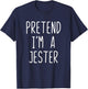 Pretend I'm A Jester Costume Halloween Lazy Quick T-Shirt - T-Shirt | Navy