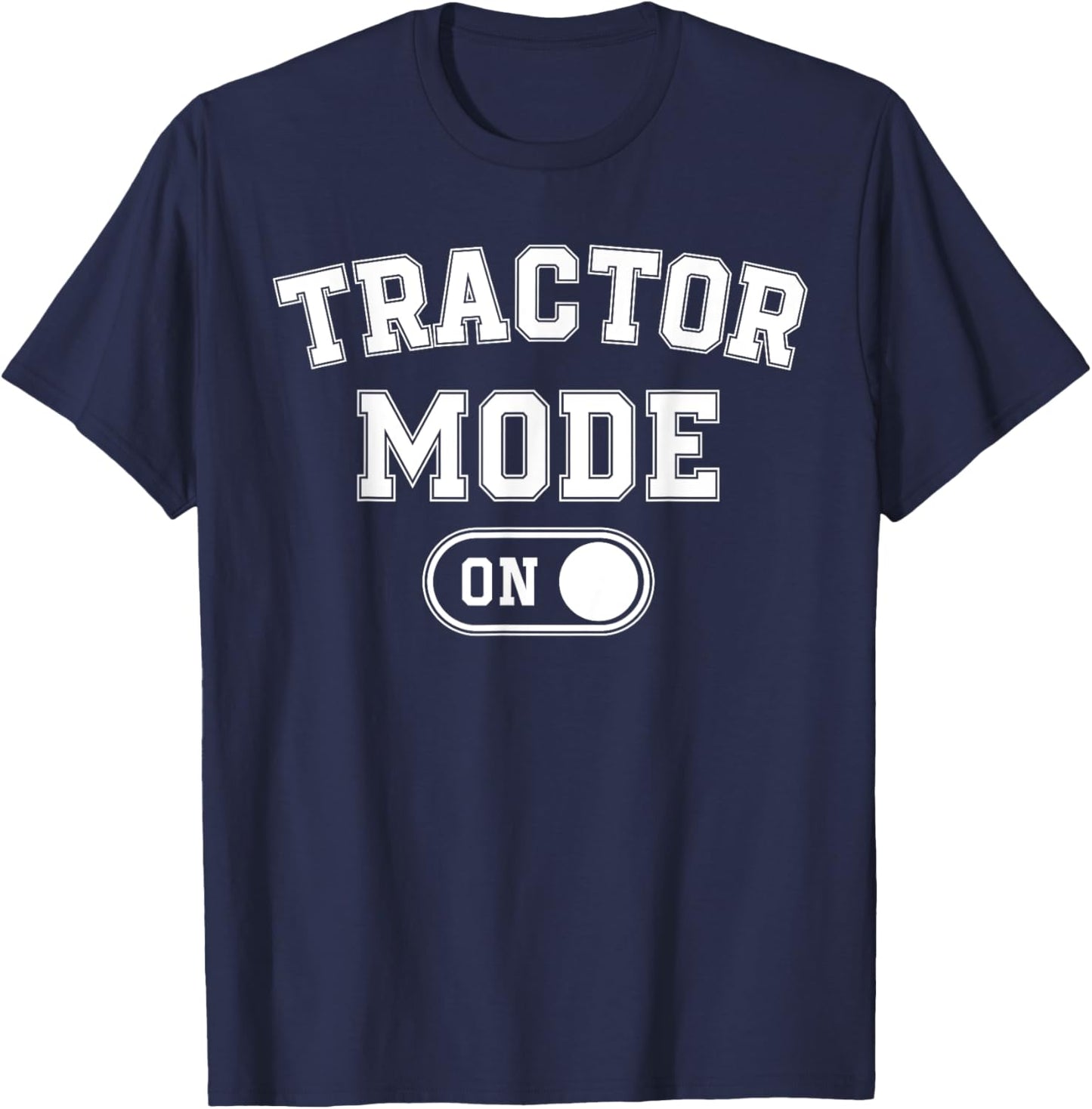 Tractor Mode On Costume Funny Farm Construction Gift Farmer T-Shirt - T-Shirt | Navy