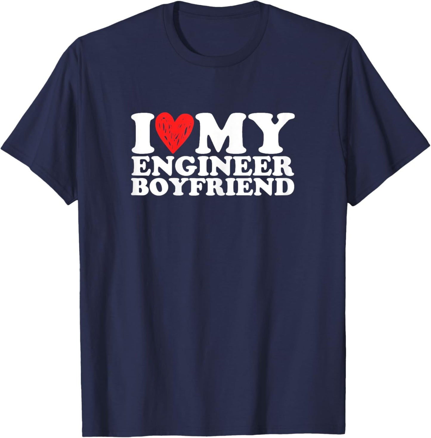 I Love My Engineer Boyfriend Bf Valentines Day Women Girls T-Shirt - T-Shirt | Navy