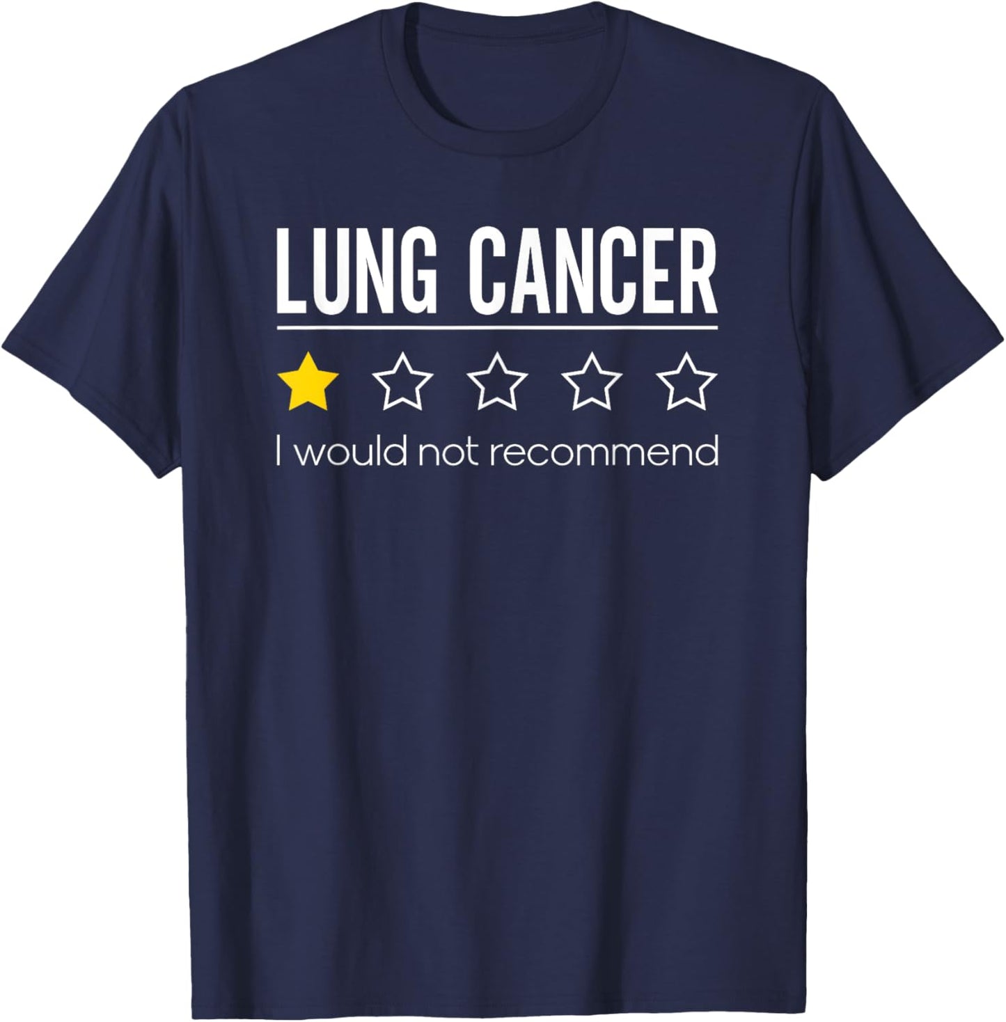 Lung Cancer Would Not Recommend Lung Awareness T-Shirt - T-Shirt | Navy