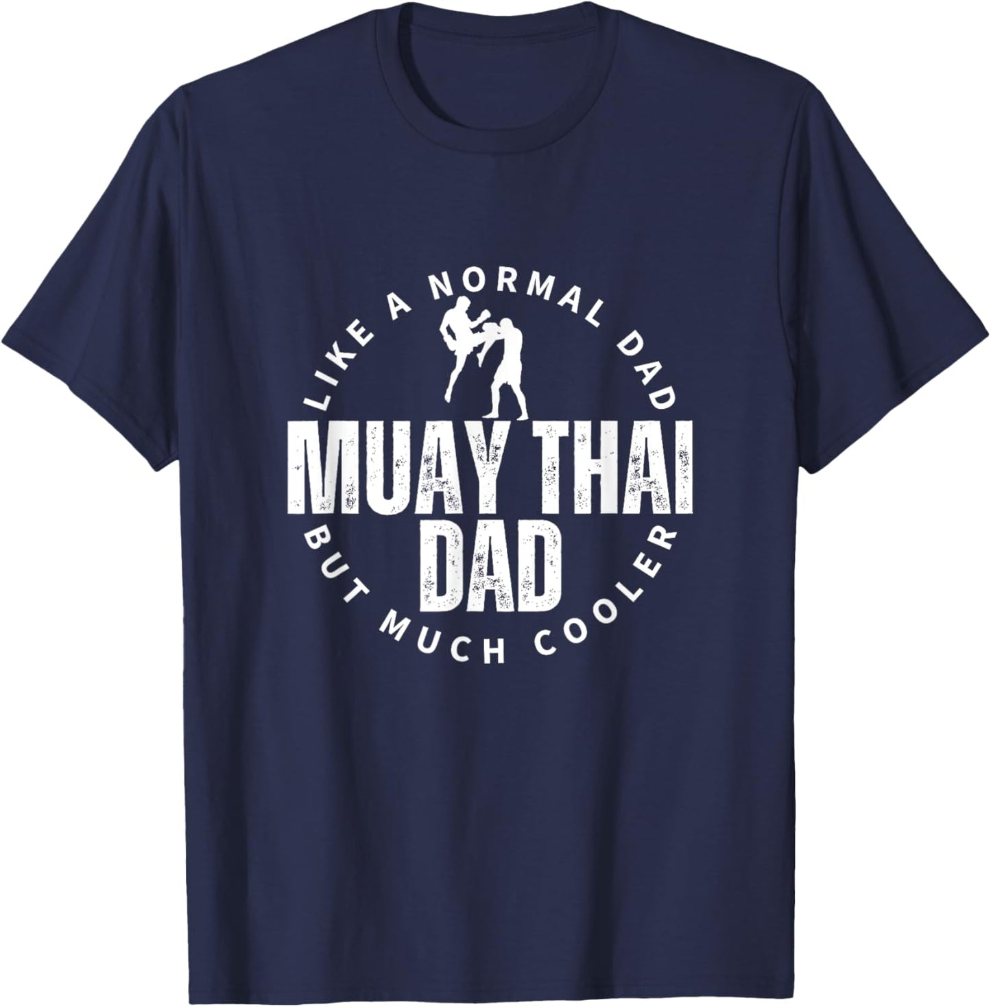 Muay Thai Dad Father Quote Funny Muay Thai T-Shirt - T-Shirt | Navy