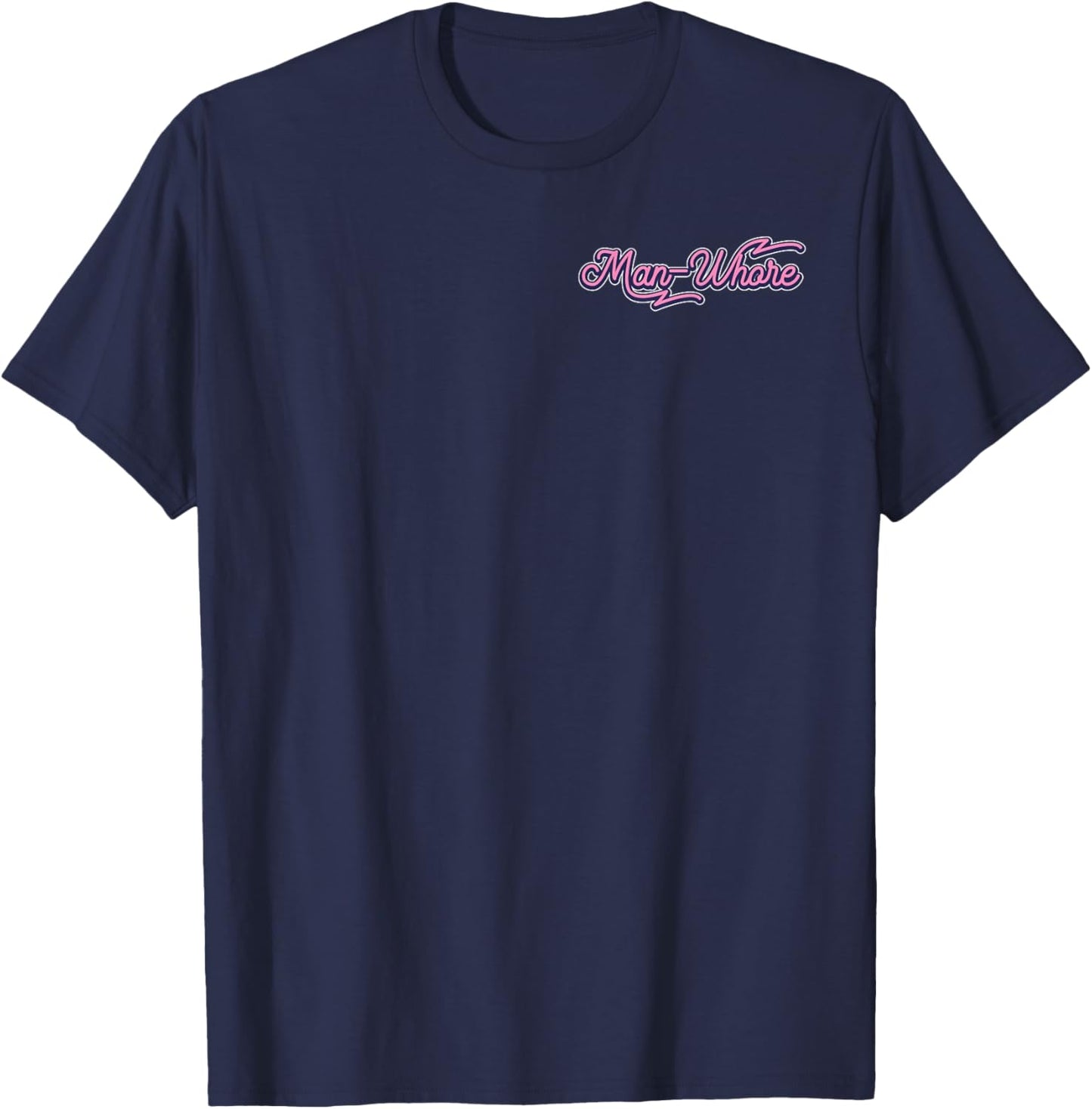 Funny Man-Whore Humor Sarcastic Minimalist T-Shirt - T-Shirt | Navy