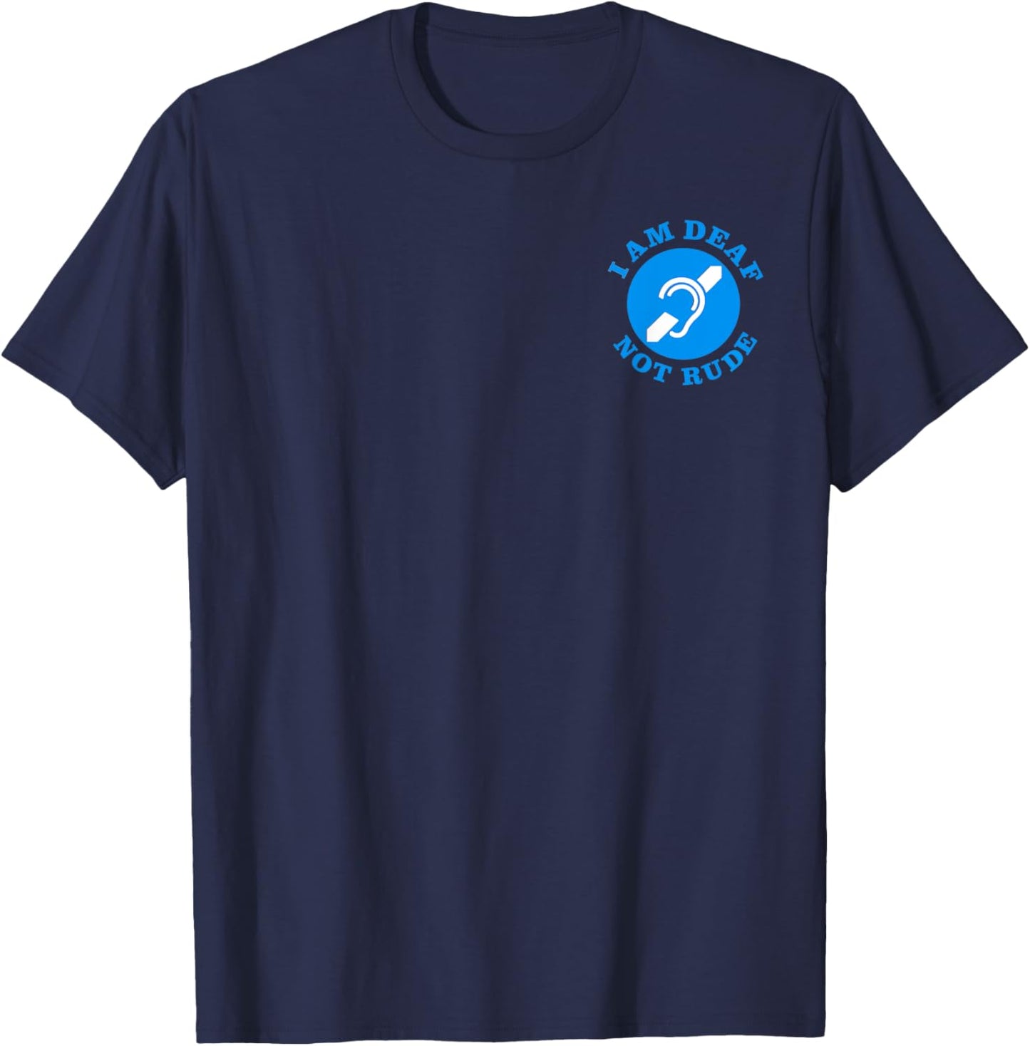 i am deaf, not rude, Just Deaf Not Rude logo (2-Sided) T-Shirt - T-Shirt | Navy