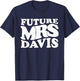 Future Mrs. Davis Bachelorette Party Bridal Shower Present T-Shirt - T-Shirt | Navy