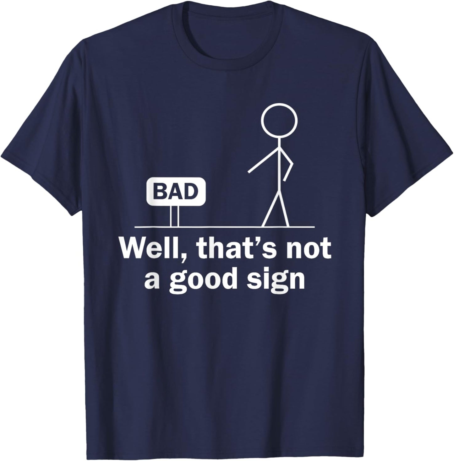 Well Thats Not A Good Sign Funny Shirt Funny Graphic T-Shirt - T-Shirt | Navy