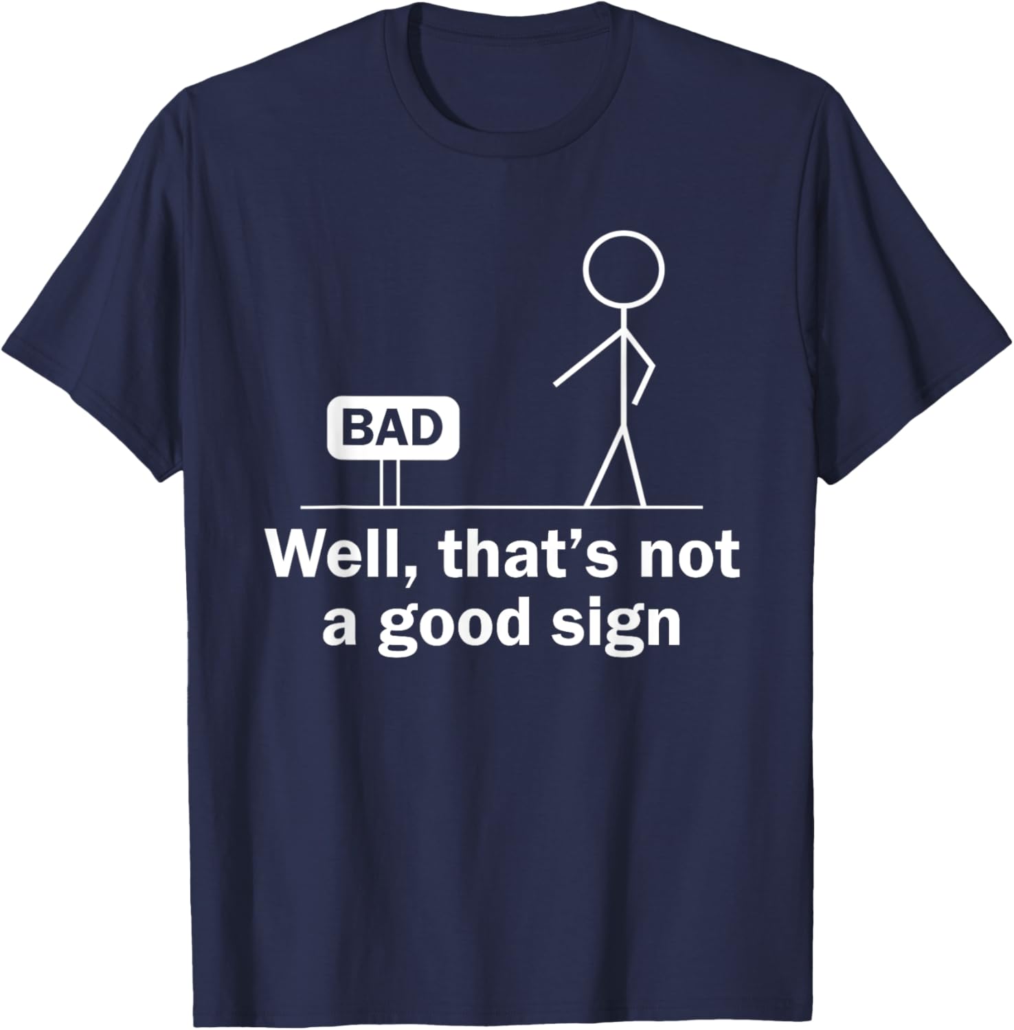 Well Thats Not A Good Sign Funny Shirt Funny Graphic T-Shirt - T-Shirt | Navy