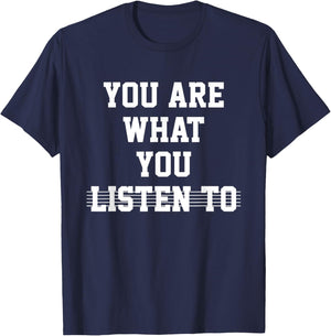 You Are What You Listen To Funny, Music Lover, Relatable T-Shirt - T-Shirt | Navy