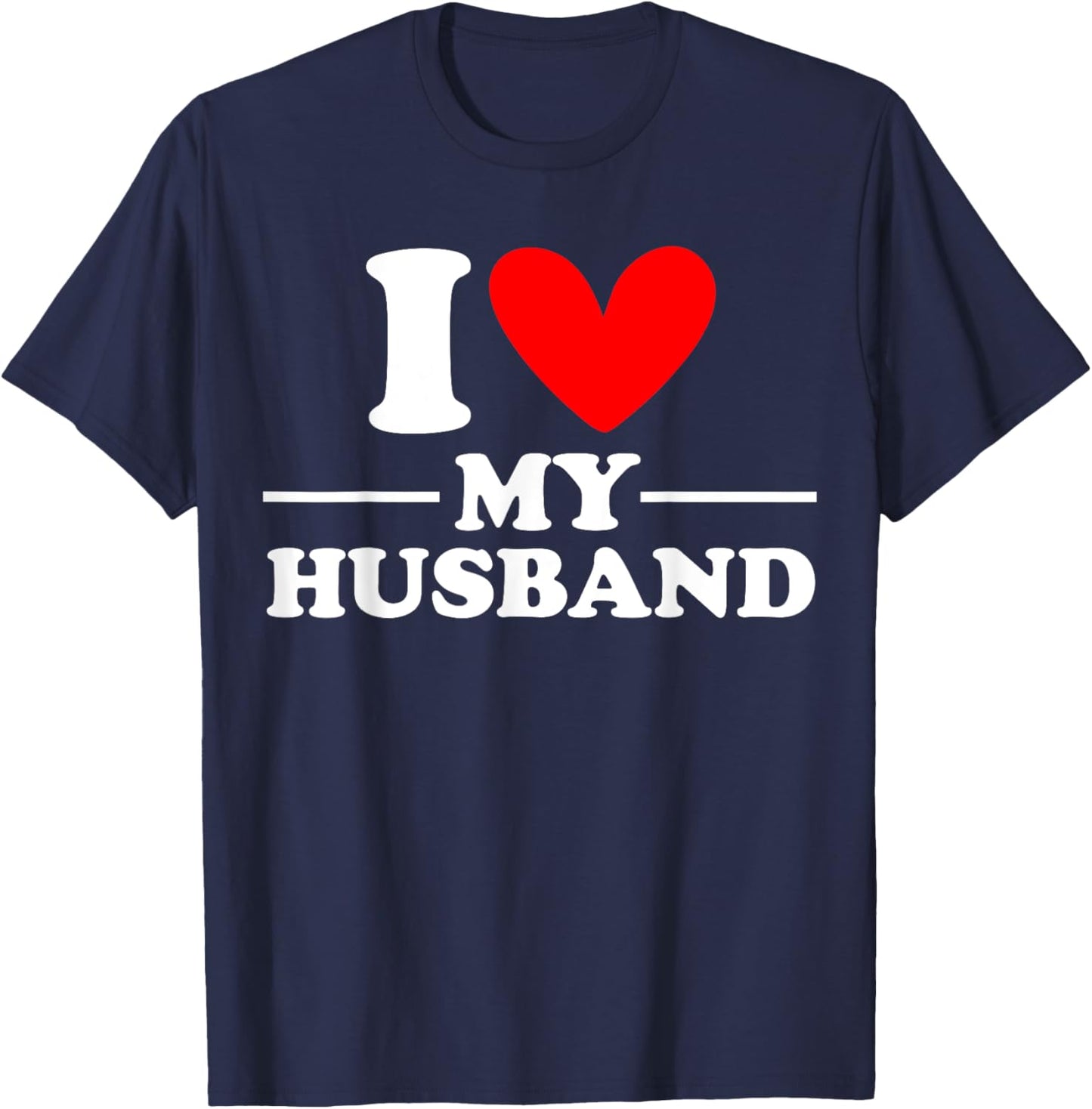 I Love My Husband I Heart My Husband T-Shirt - T-Shirt | Navy