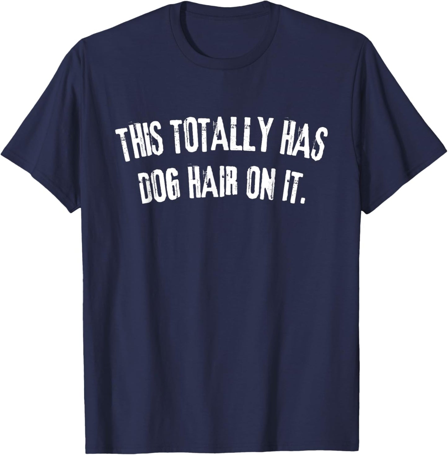 Funny This Totally Has Dog Hair On It -Adults Dog Lovers , Small, Black T-Shirt - T-Shirt | Navy