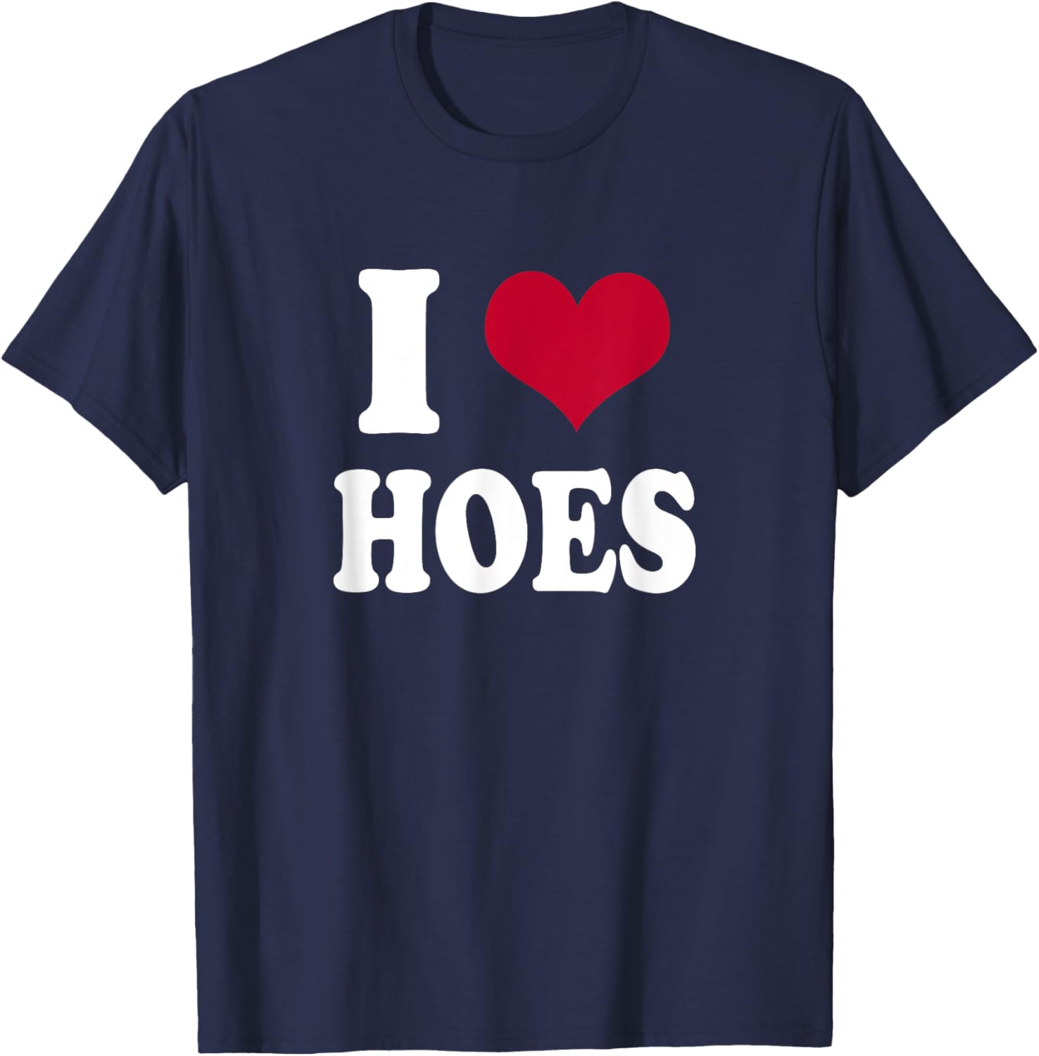 I Heart Hoes T-Shirt - T-Shirt | Navy