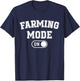 Farming Mode On Funny Farmer Gift Rancher Cowboy Cowgirl T-Shirt - T-Shirt | Navy