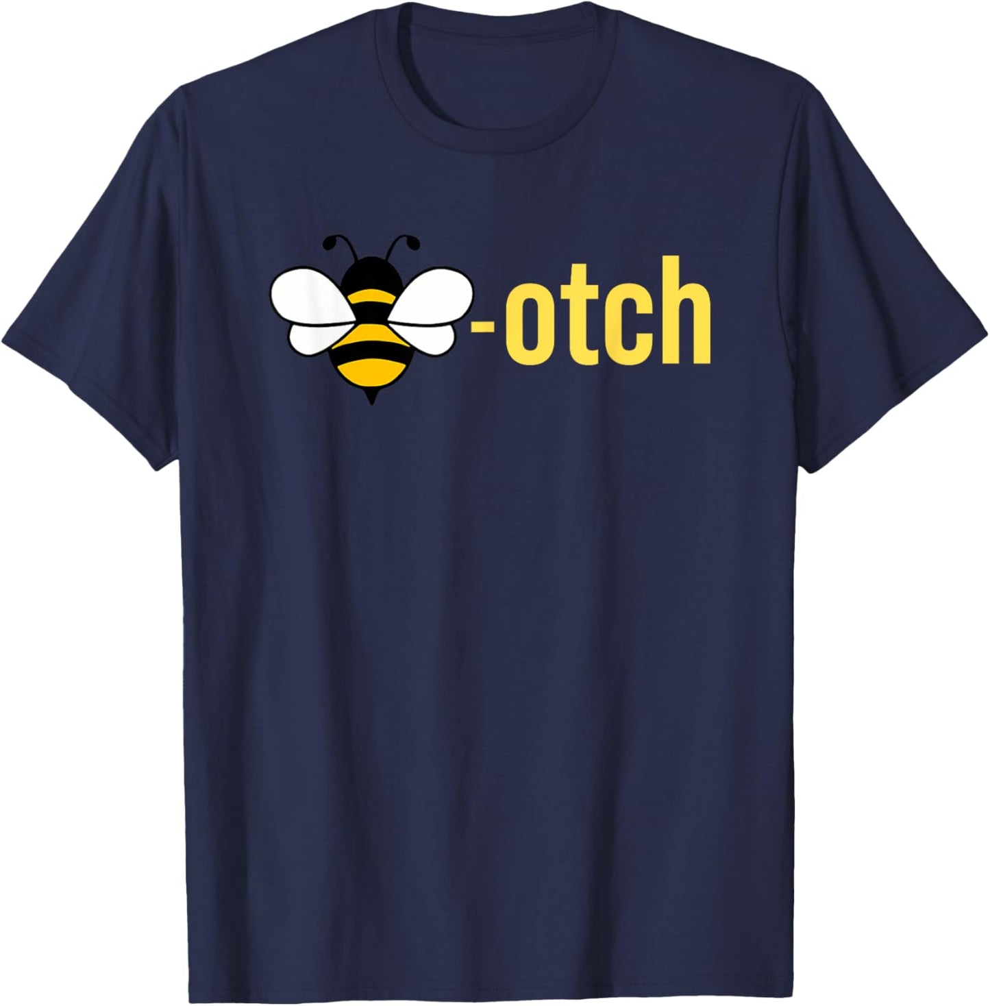 Bee-otch Funny T-Shirt - T-Shirt | Navy