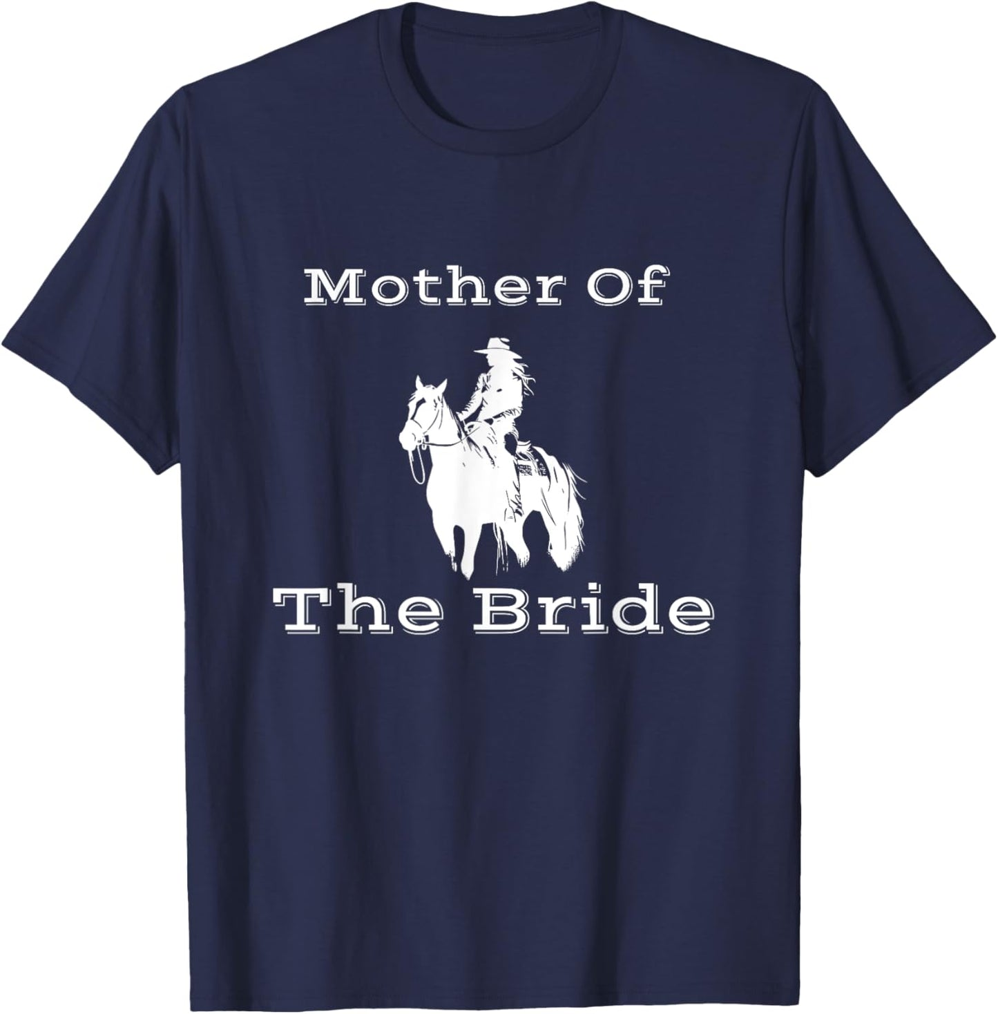 Mother of the Bride Cowgirl, Horseback, Western Rancher T-Shirt - T-Shirt | Navy