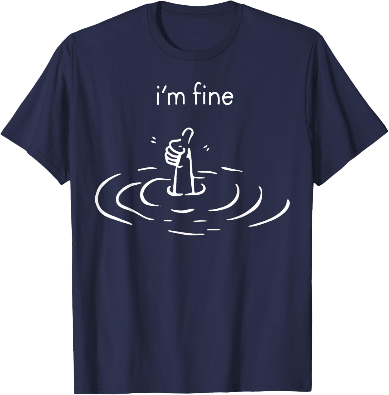 I'm Fine Drowning Meme Funny T-Shirt - T-Shirt | Navy