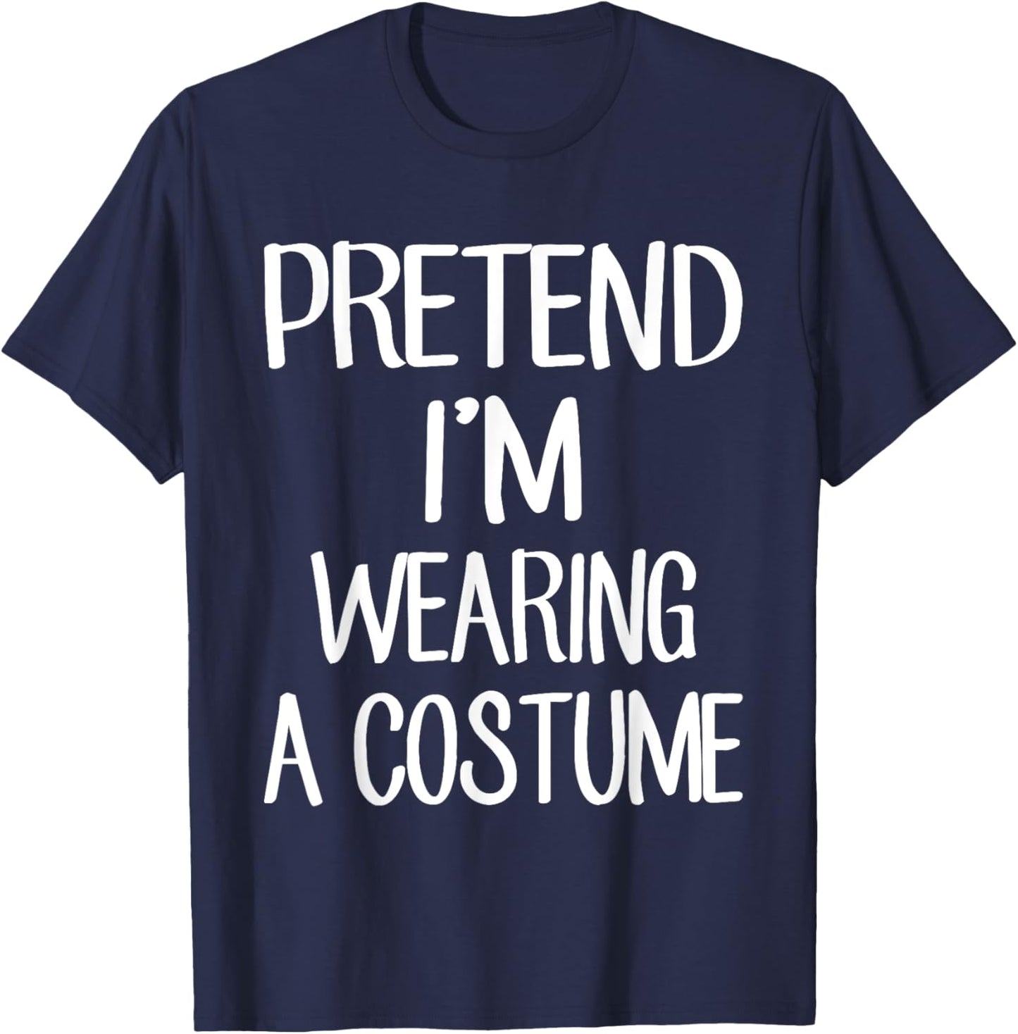 Pretend I'm Wearing A Costume Costume Family Lazy Halloween T-Shirt - T-Shirt | Navy