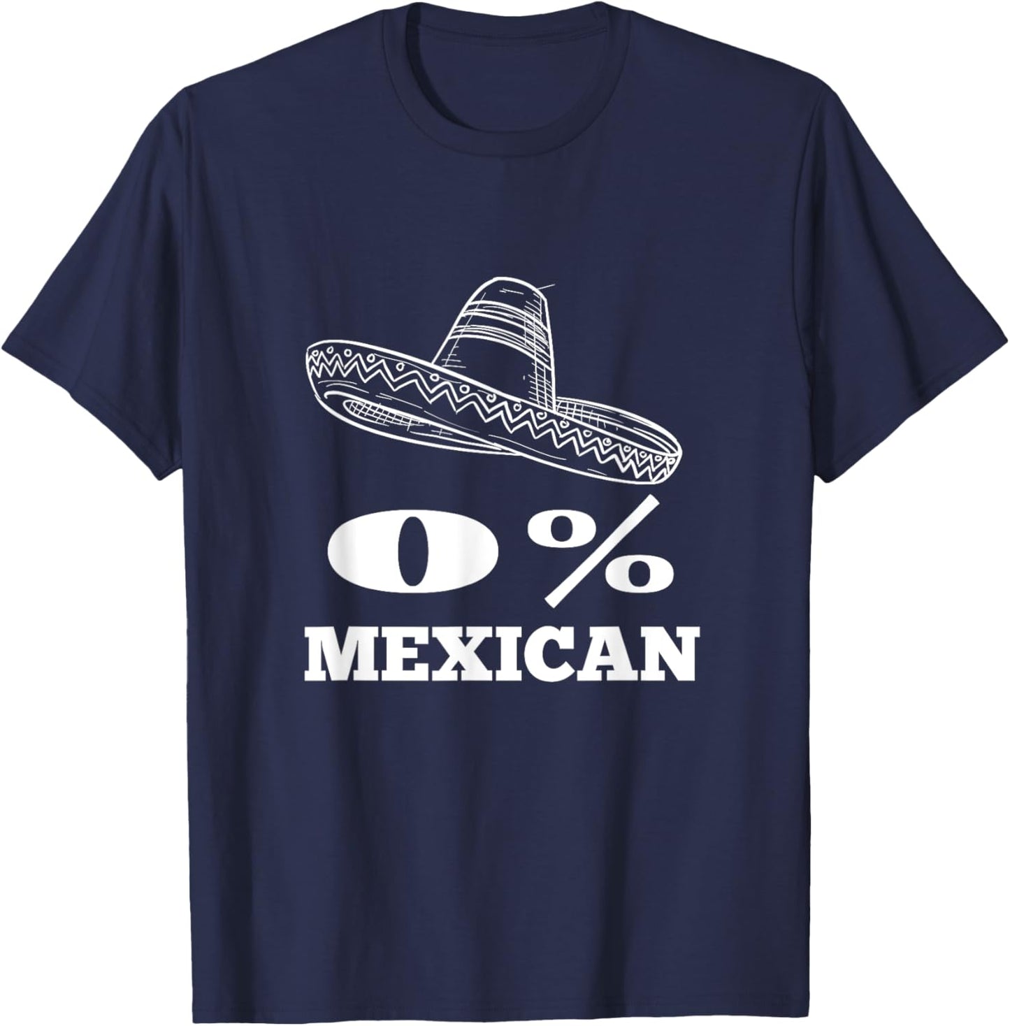 0% Mexican Cinco De Mayo Fiesta Sombrero Funny Cinco De Mayo T-Shirt - T-Shirt | Navy