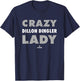 Crazy Lady for Dillon Dingler Prospect Baseball Fan Gear T-Shirt - T-Shirt | Navy