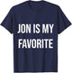 Jon Is My Favorite T-Shirt - T-Shirt | Navy