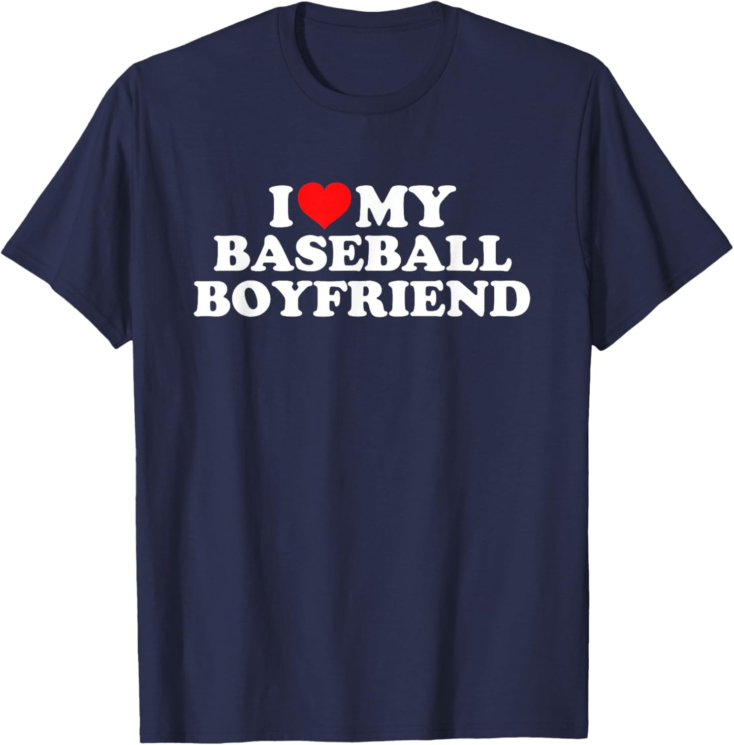 I Love My Baseball Boyfriend T-Shirt - T-Shirt | Navy