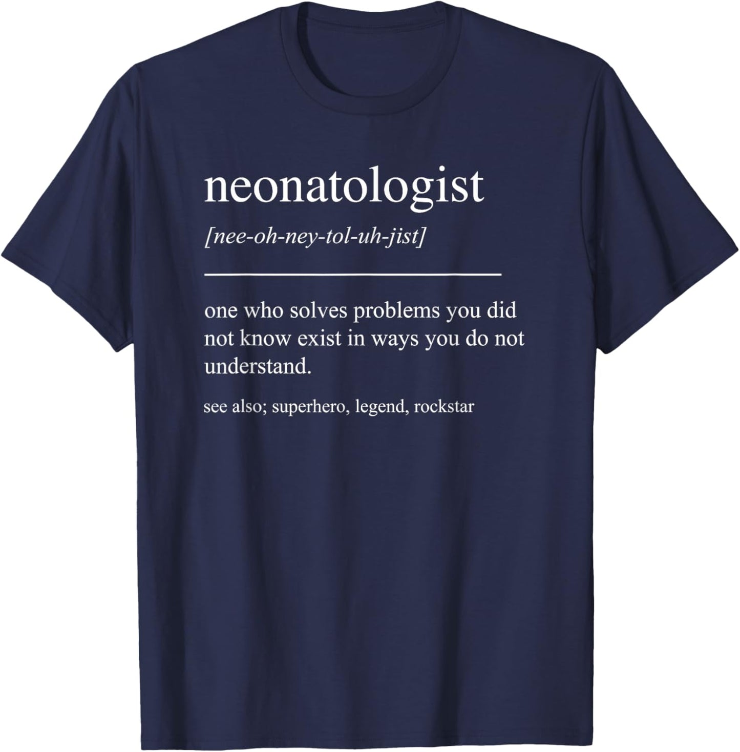 Funny Neonatologist Definition Neonatology Newborn Care NICU T-Shirt - T-Shirt | Navy