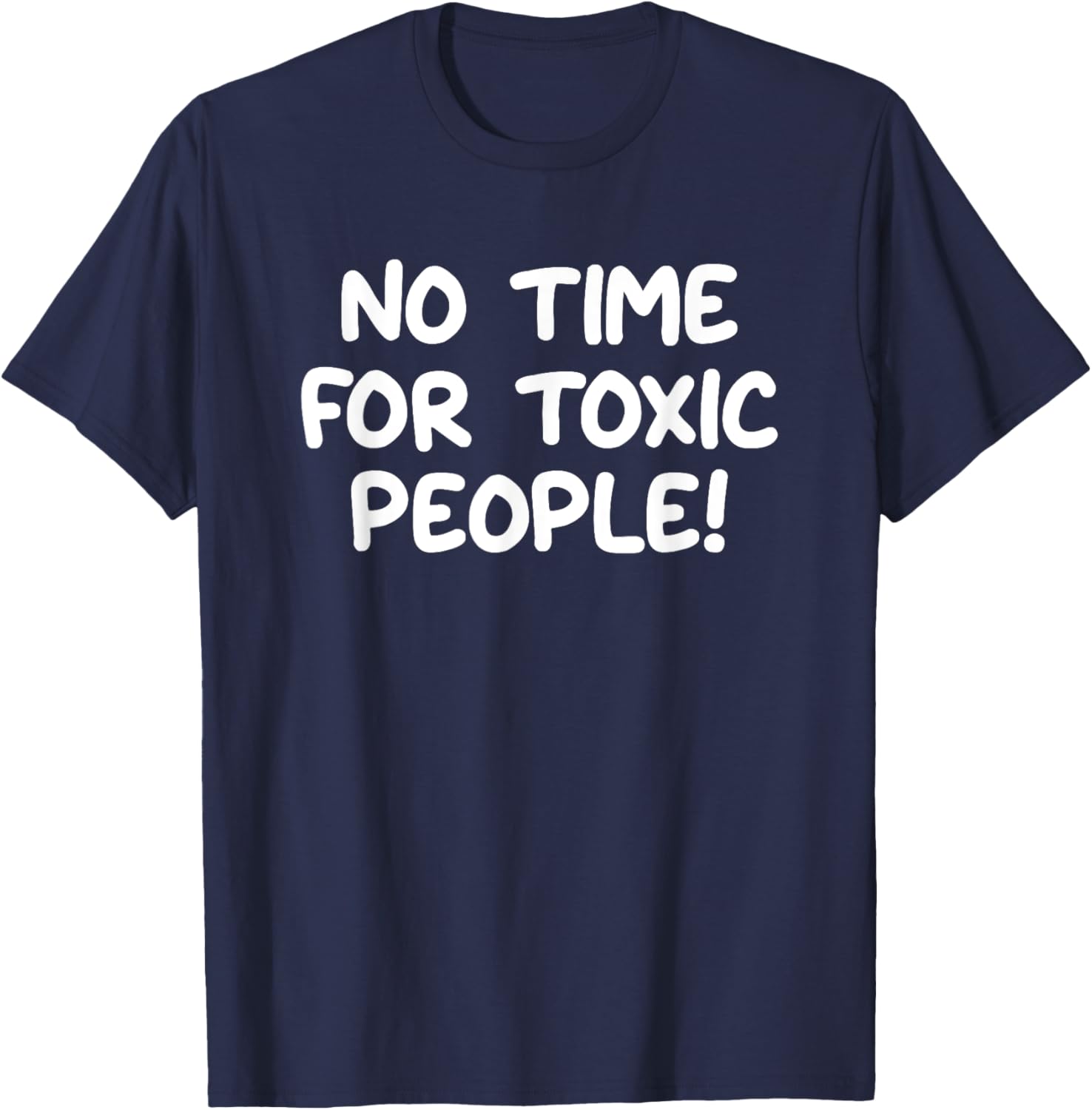 No Time For Toxic People, Funny, Jokes, Sarcastic T-Shirt - T-Shirt | Navy