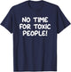 No Time For Toxic People, Funny, Jokes, Sarcastic T-Shirt - T-Shirt | Navy
