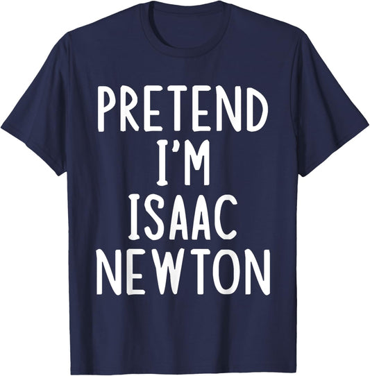 Pretend I'm Isaac Newton Easy Halloween Matching Costume T-Shirt - T-Shirt | Navy
