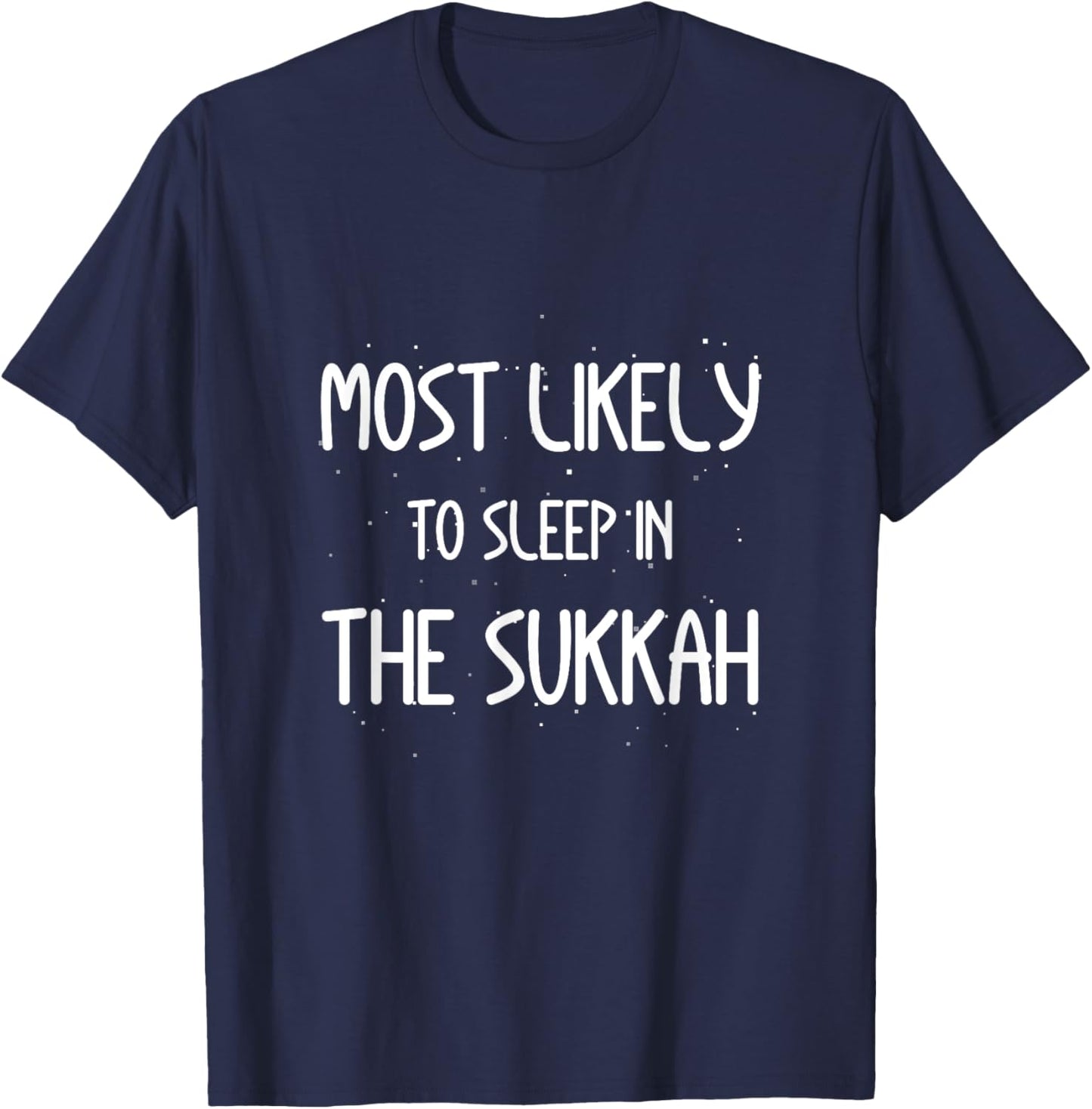 Most Likely To Sleep In The Sukkah Sukkot Shofar Jewish T-Shirt - T-Shirt | Navy