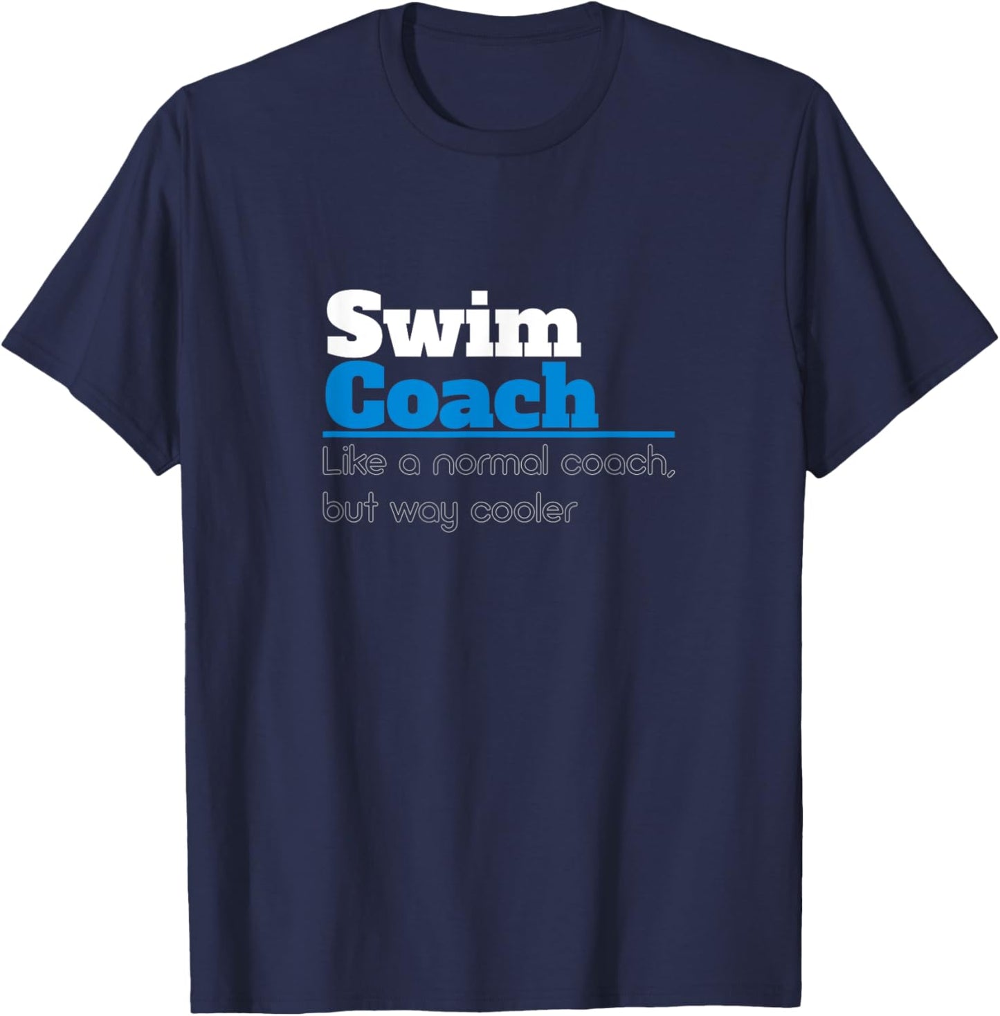 Swim Coach Like A Normal Coach But Cooler Funny Swim Trainer T-Shirt - T-Shirt | Navy