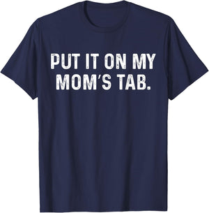 Put It On My Mom's Tab Trendy Mom Life T-Shirt - T-Shirt | Navy