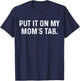 Put It On My Mom's Tab Trendy Mom Life T-Shirt - T-Shirt | Navy