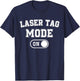 Laser Tag Mode On Funny Laser Tag Player Gift Instructor T-Shirt - T-Shirt | Navy