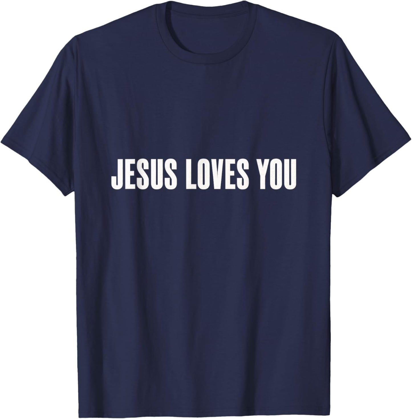 Jesus Loves You Christian Faith God Hope Love T-Shirt - T-Shirt | Navy