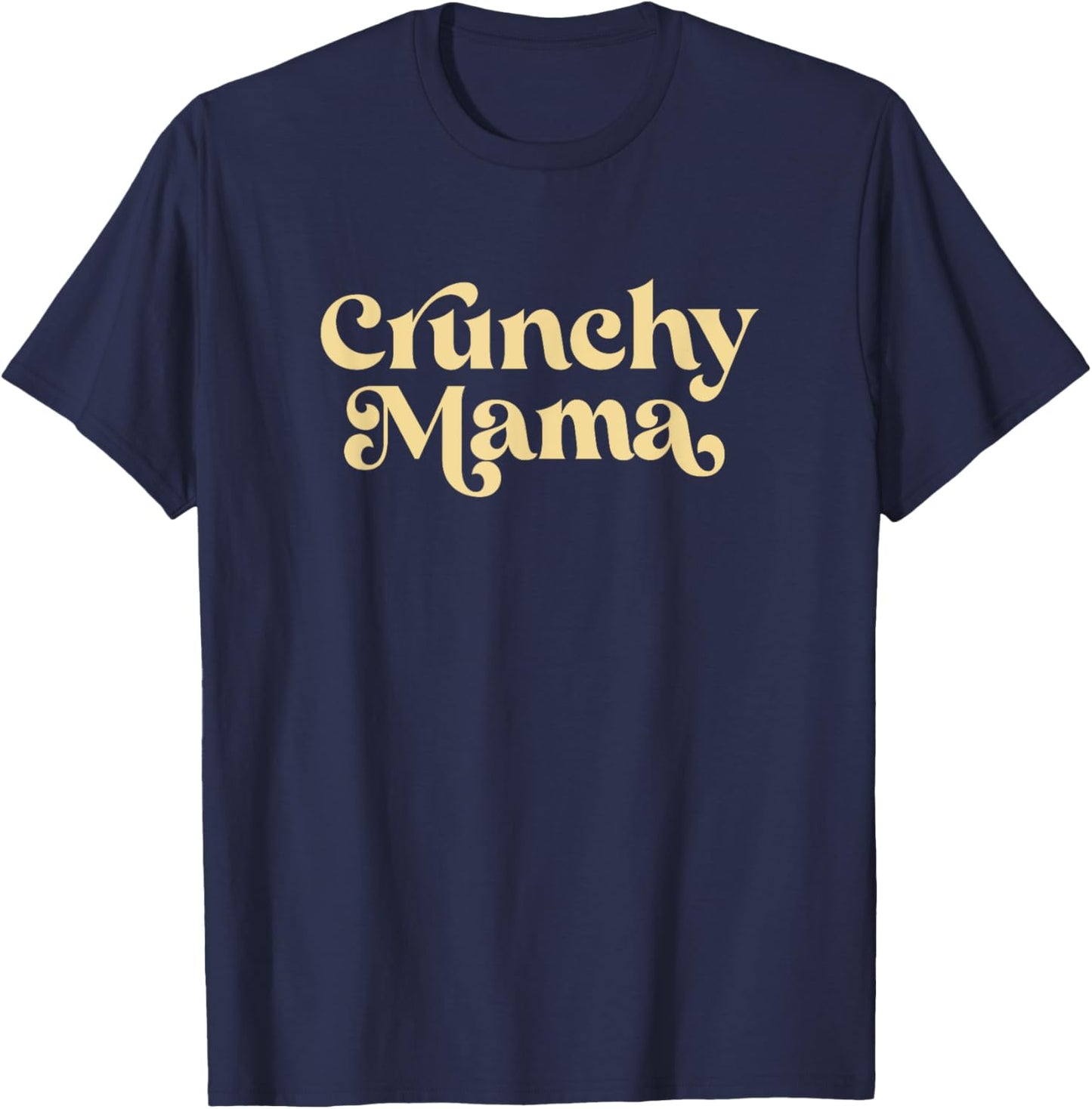 Cute Crunchy Mama For Mom T-Shirt - T-Shirt | Navy