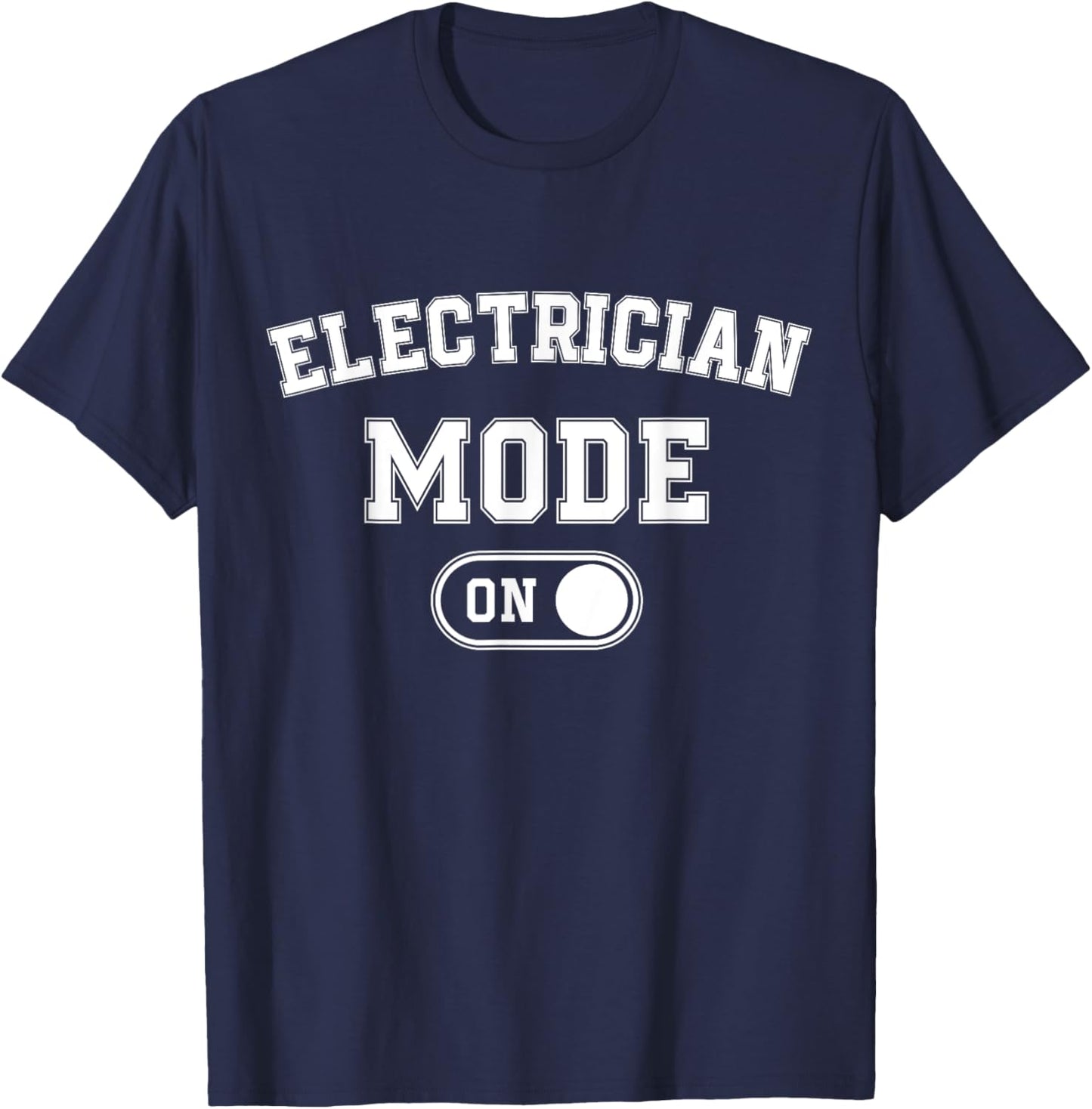 Electrician Mode On Funny Electrical Master Gift Engineer T-Shirt - T-Shirt | Navy