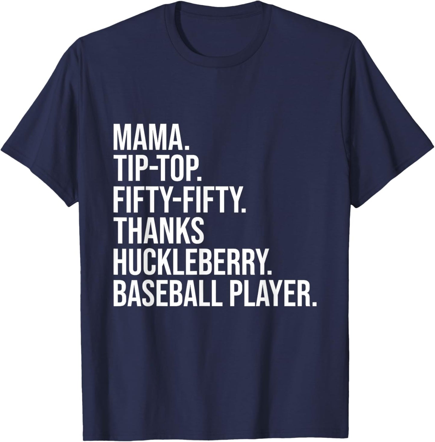 Mama Tip Top Fifty Thanks Huckleberry Baseball Player Mom T-Shirt - T-Shirt | Navy