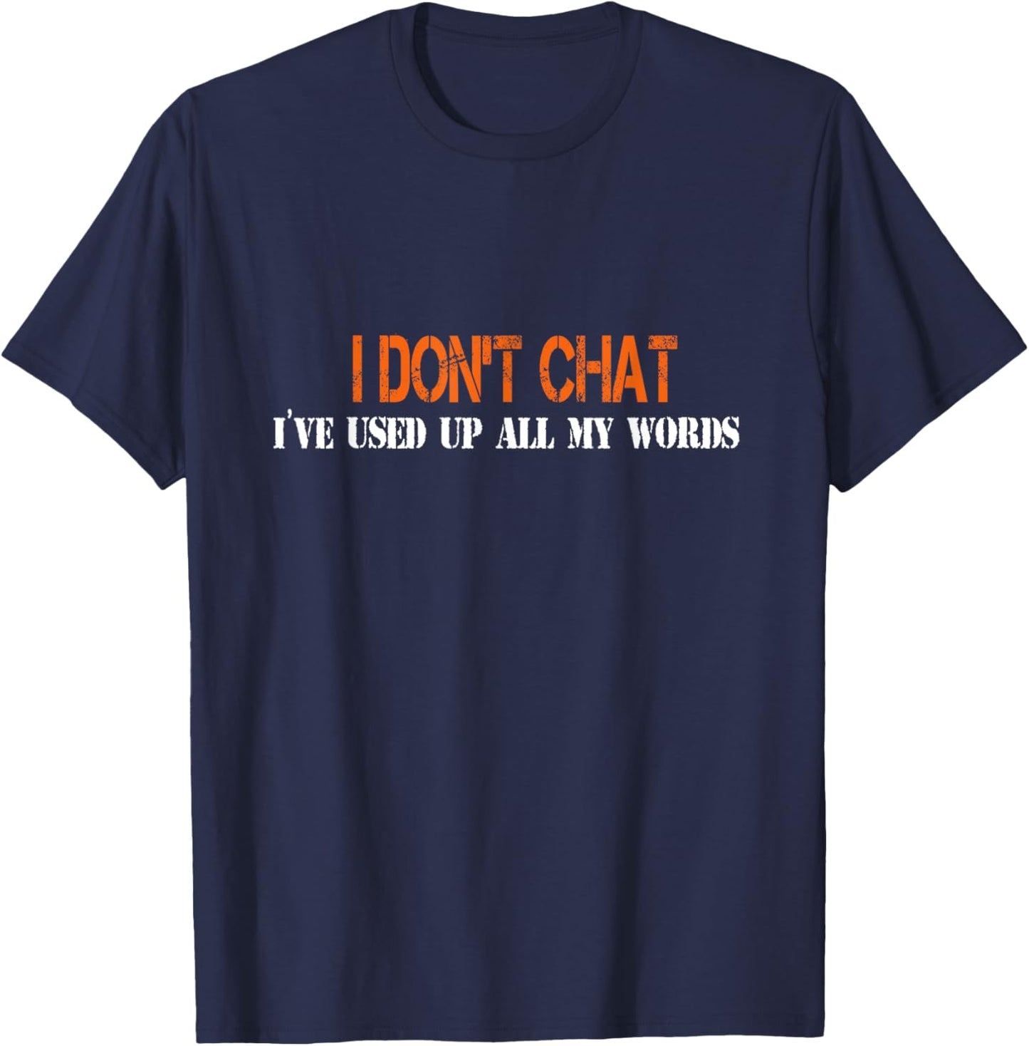 I Don't Chat I've Used Up All My Words Funny Saying T-Shirt - T-Shirt | Navy