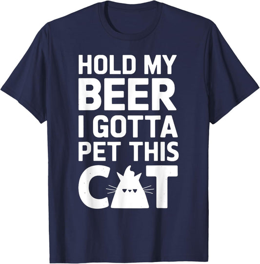 Hold My Beer I Gotta Pet This Cat Funny Cat T-Shirt - T-Shirt | Navy
