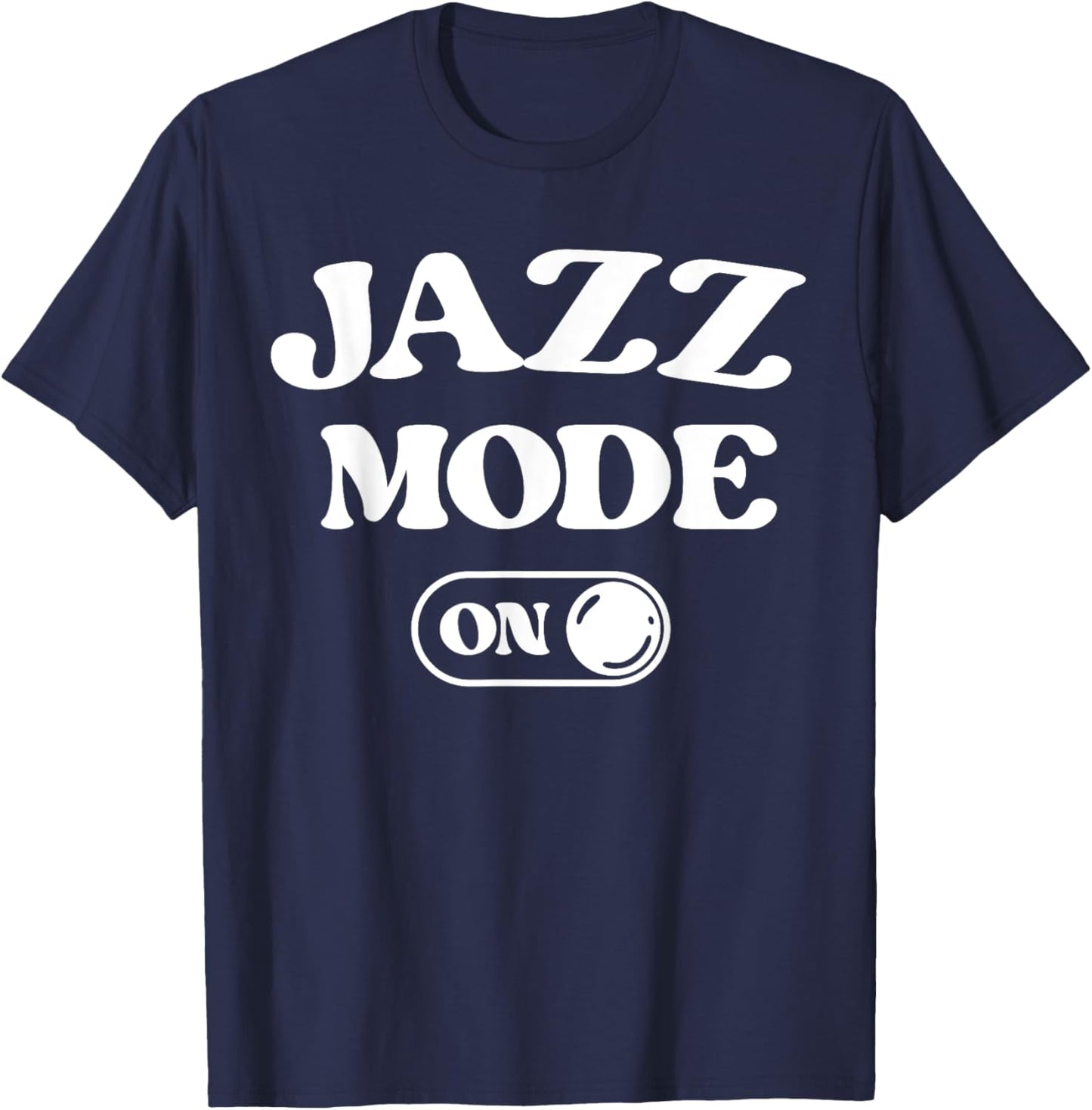 Jazz Mode On Funny Jazz Musician Gift Improviser T-Shirt - T-Shirt | Navy