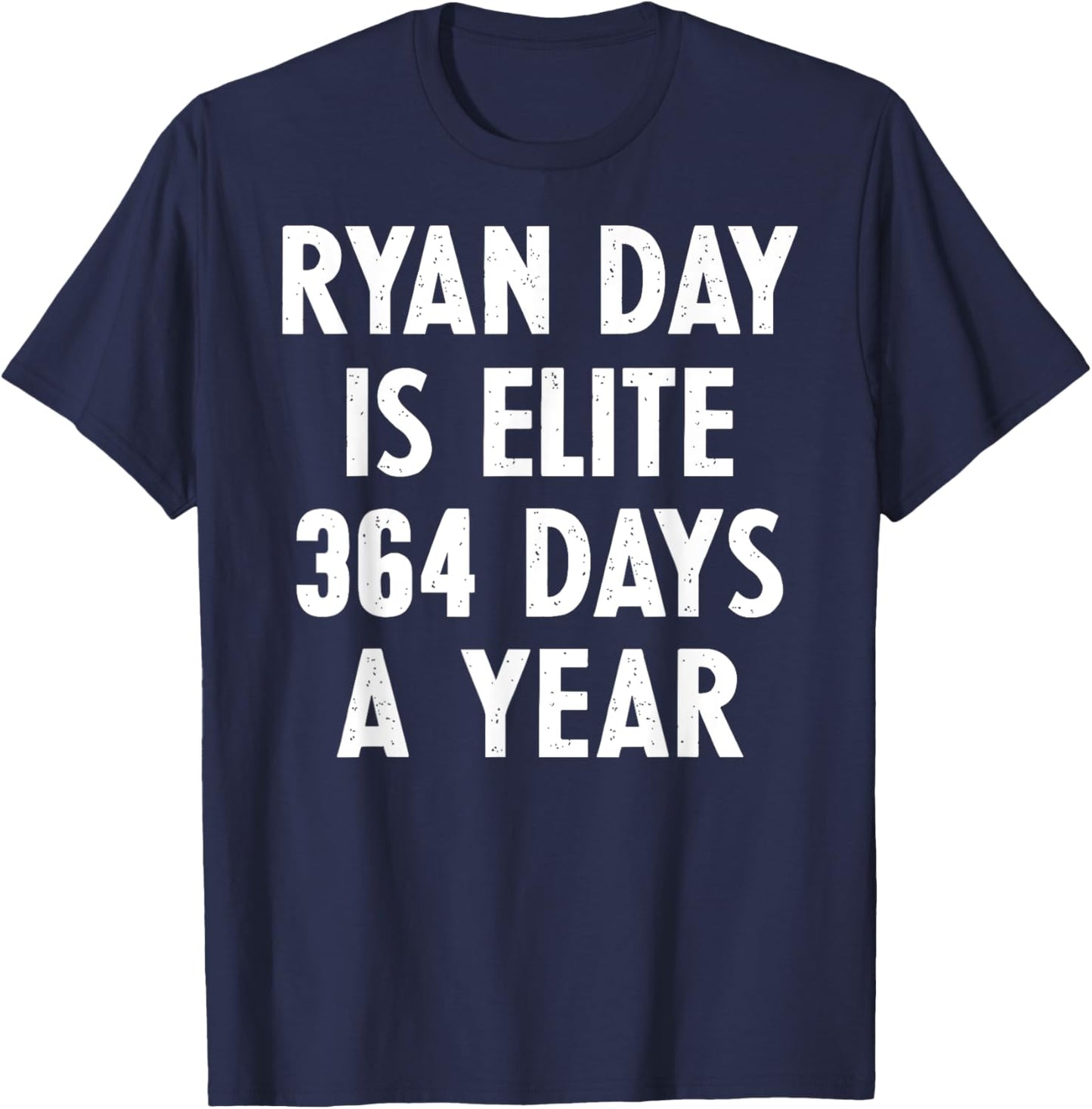 Ryan Day Is Elite 364 Days A Year T-Shirt - T-Shirt | Navy