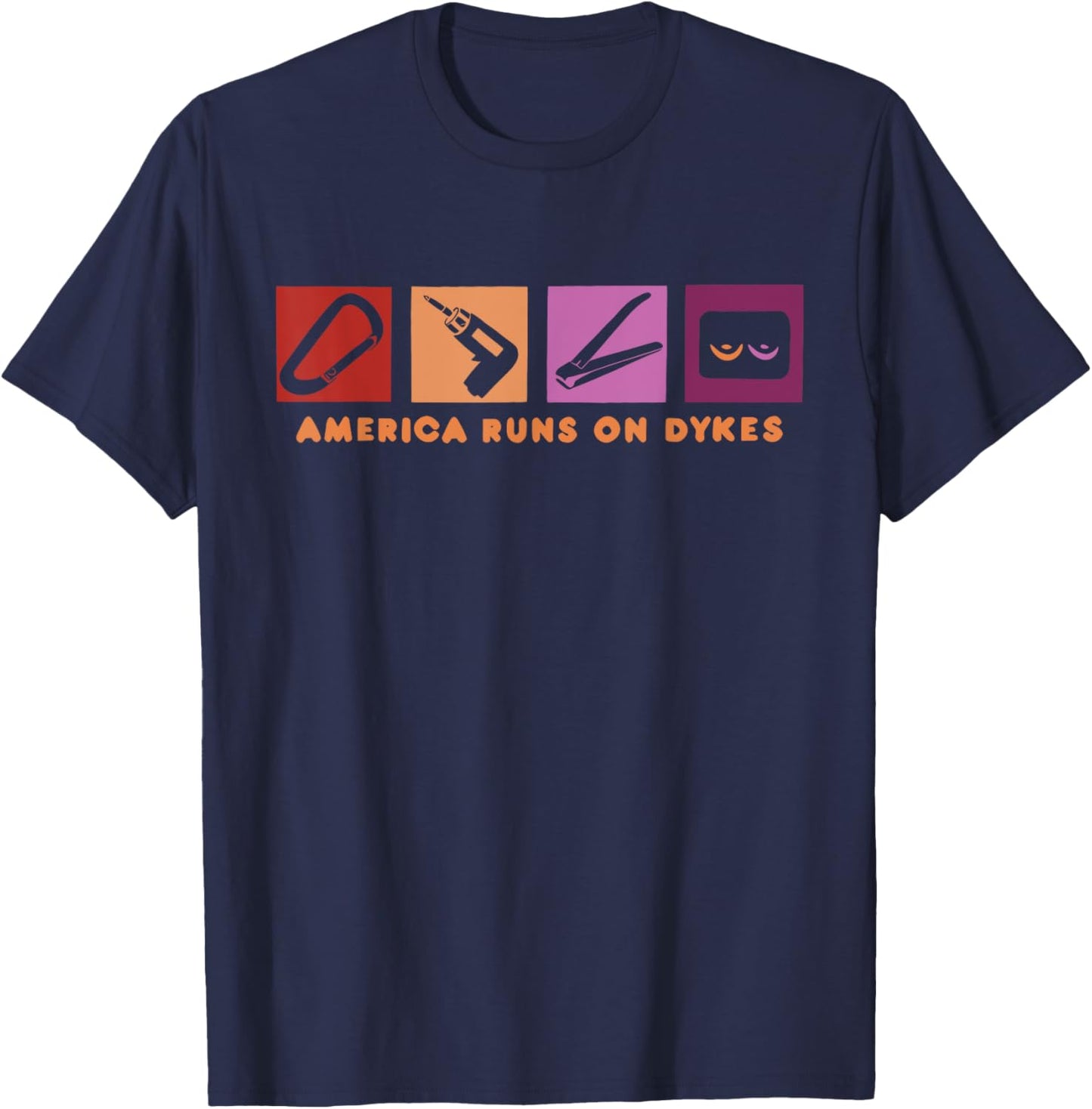America Runs On Dykes Design T-Shirt - T-Shirt | Navy