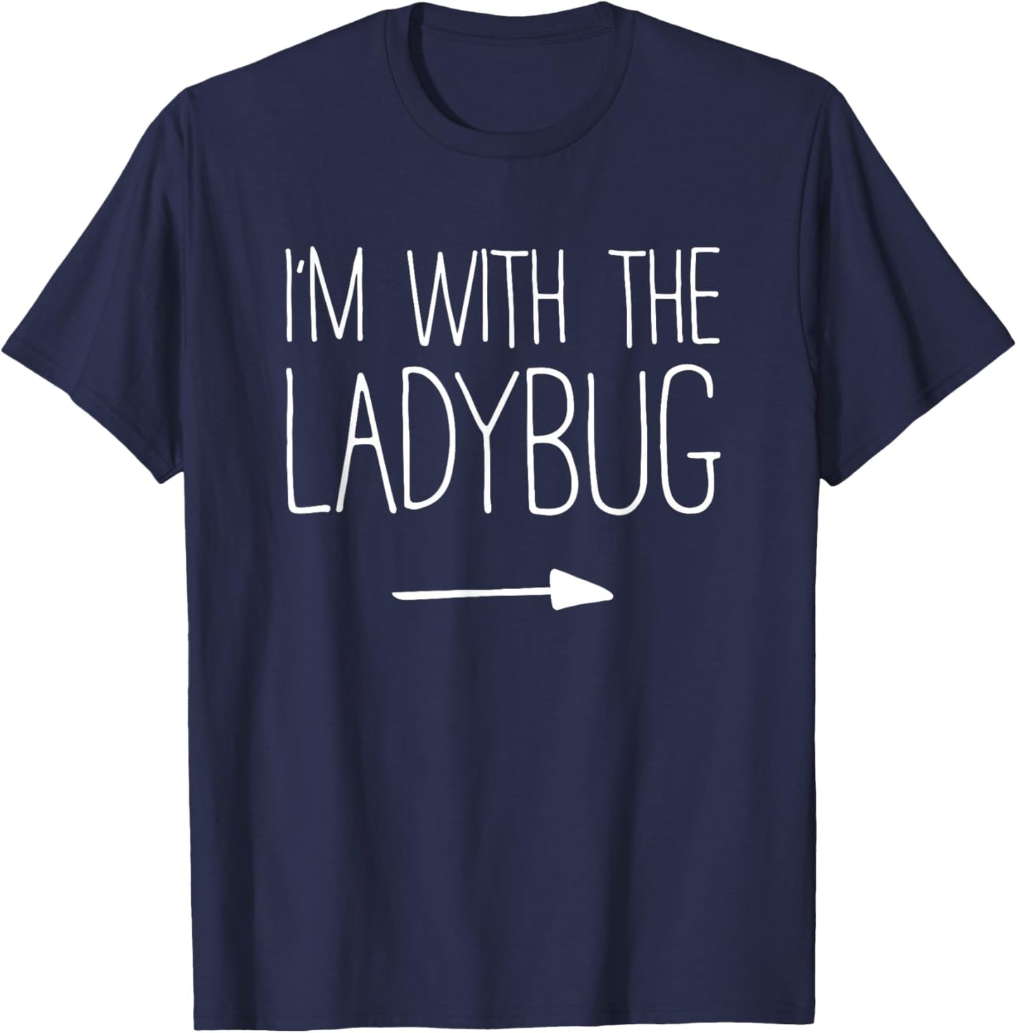 I'm With The Ladybug Shirt Adult Kids Men Women Costume T-Shirt - T-Shirt | Navy