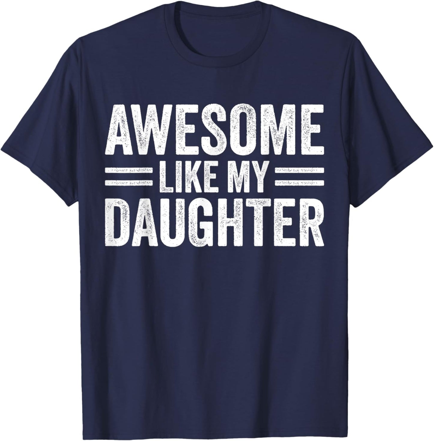 Awesome Like My Daughter Fathers Day For Dad Birthday Men T-Shirt - T-Shirt | Navy