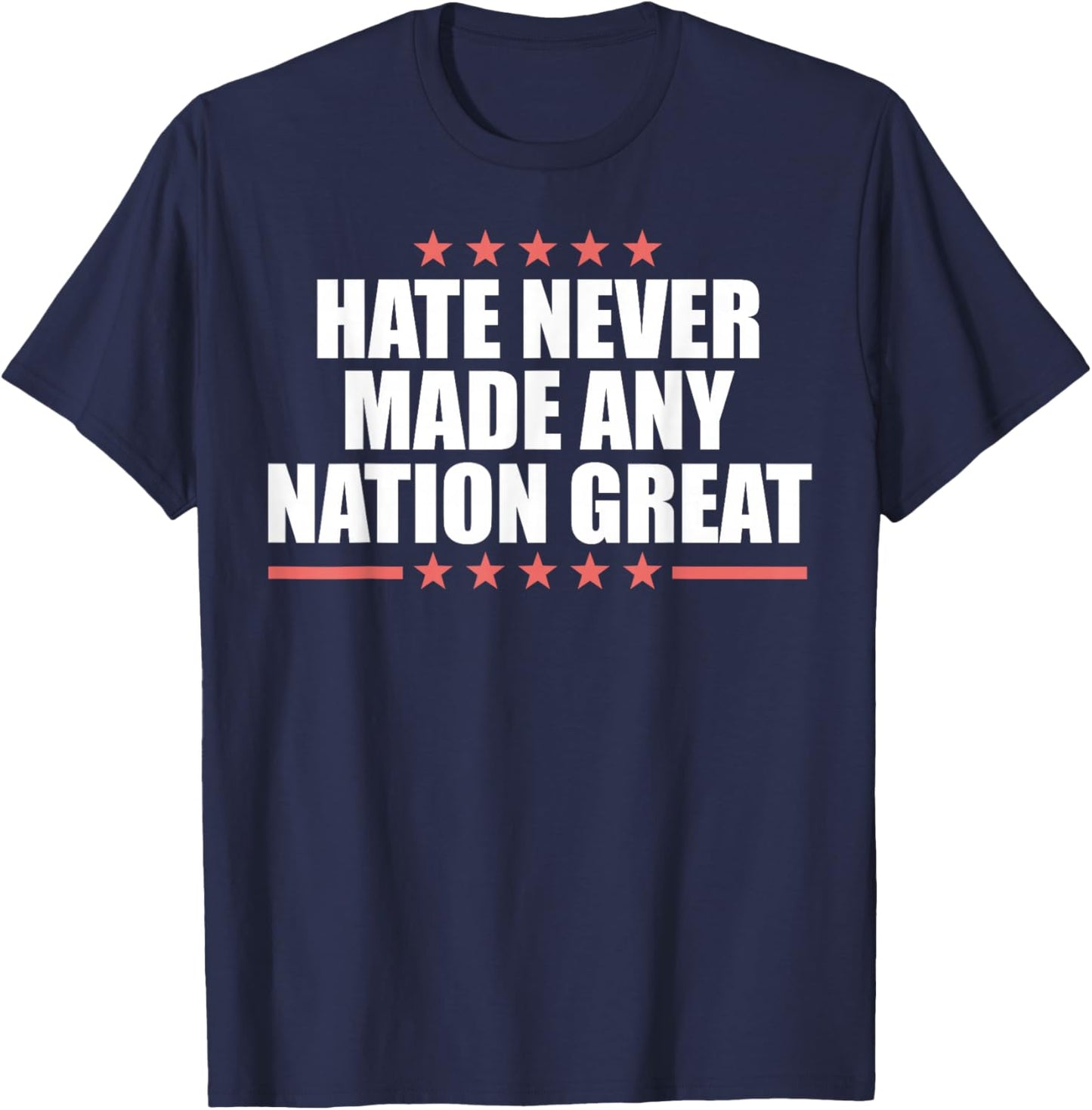 Hate Never Made Any Country Great T-Shirt - T-Shirt | Navy