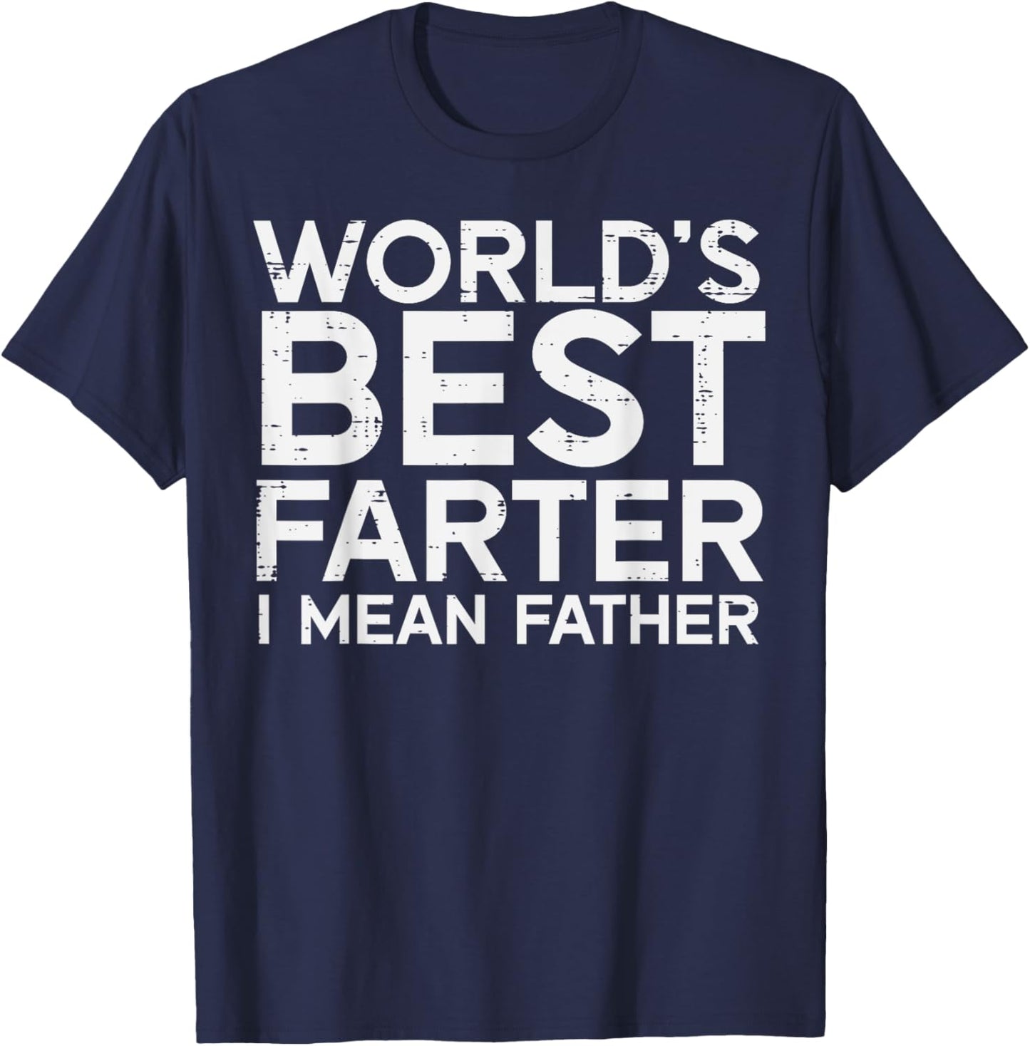 Worlds Best Farter I Mean Father Funny Dad Daddy Papa Men T-Shirt - T-Shirt | Navy