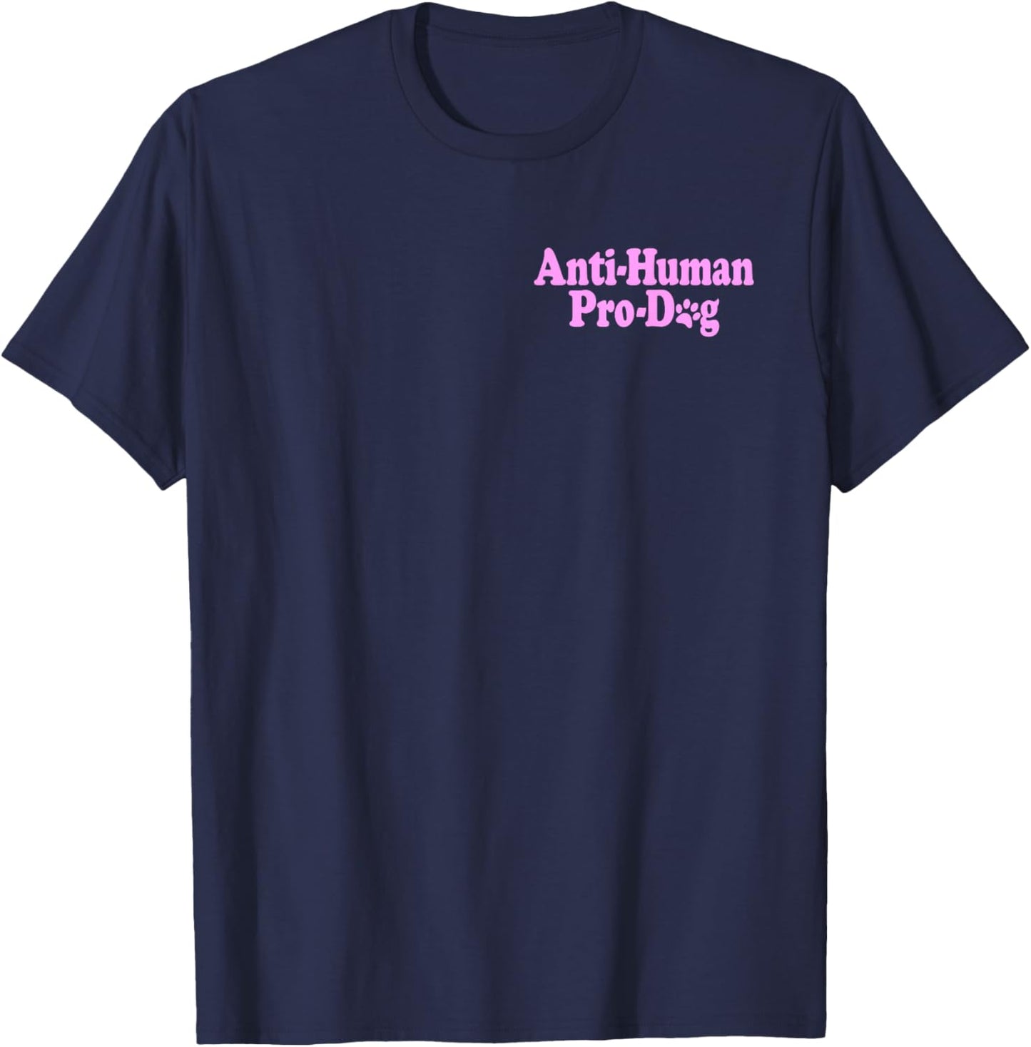 Anti Human Pro Dog -Adults Kids Black Classic Dog Themed T-Shirt - T-Shirt | Navy