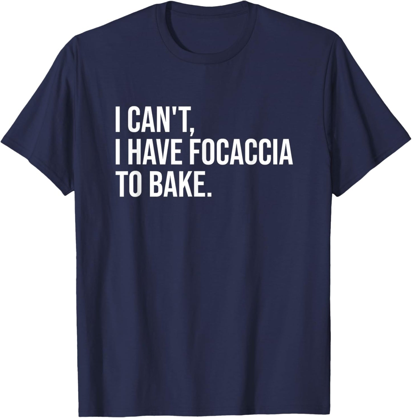 Focaccia Bread Baking Funny Foodie Bake Humor T-Shirt - T-Shirt | Navy