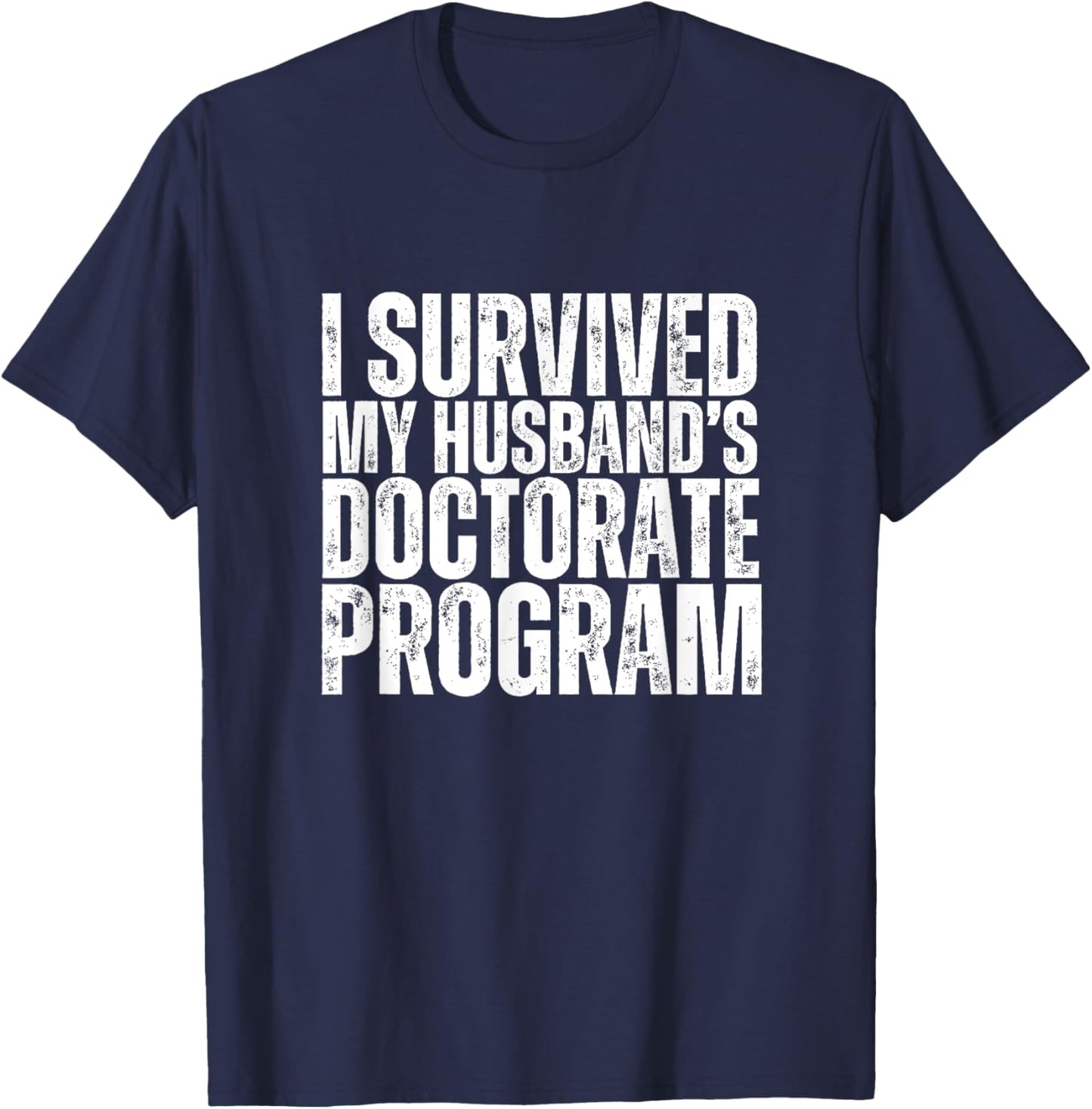 I Survived My Husband's Doctorate Program Retro Funny PhD T-Shirt - T-Shirt | Navy